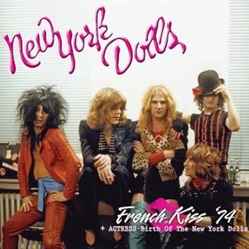 French Kiss '74 + Actress - Birth of the New York Dolls