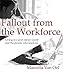 Fallout from the Workforce: Living in a post-career world and the people who teach us (English Edition)
