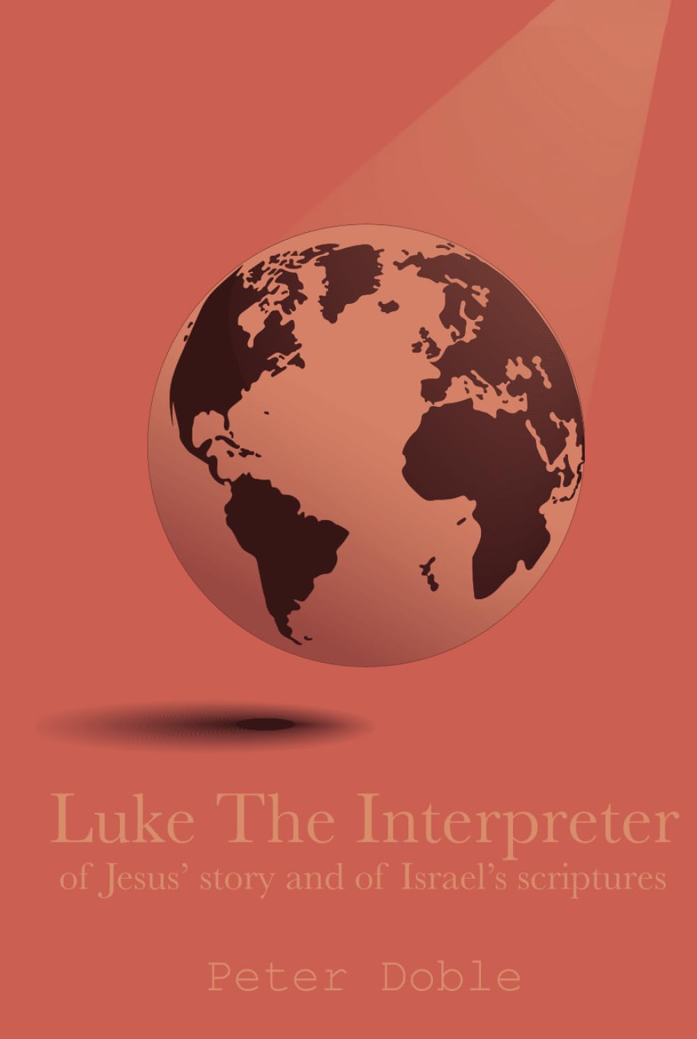 Luke the Interpreter: of Jesus’ story and of Israel’s scriptures