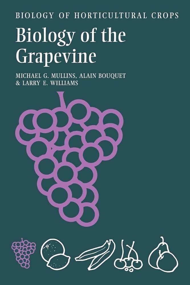 The Biology of the Grapevine (The Biology of Horticultural Crops)