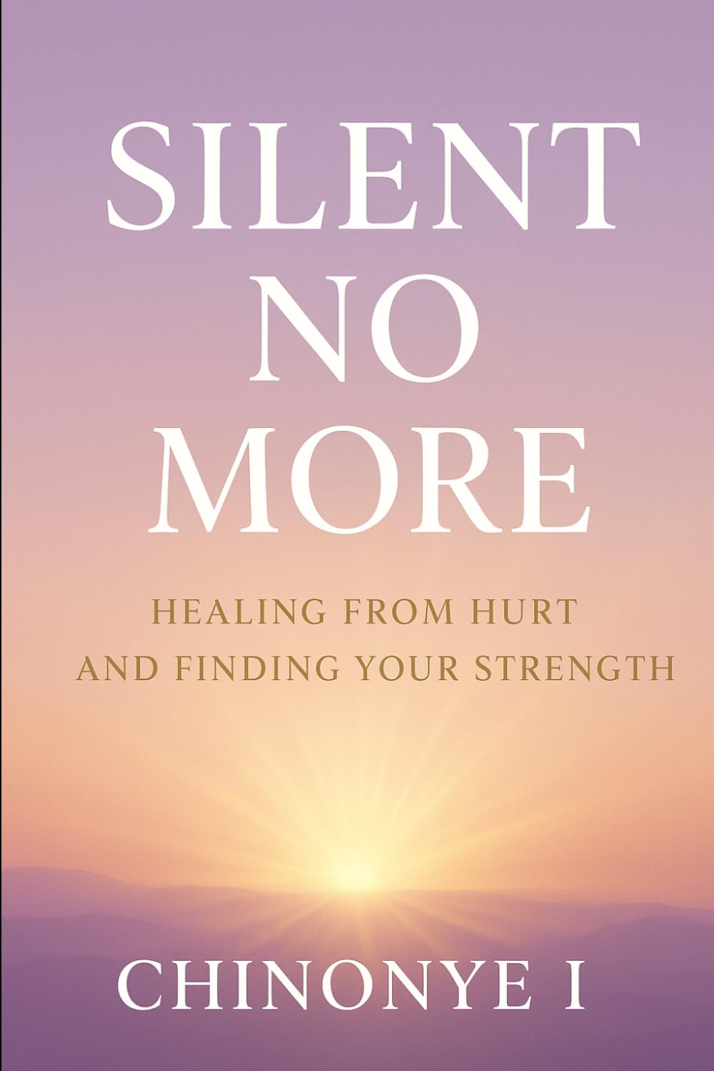 Silent No More: Healing from Hurt and Finding Your Strength