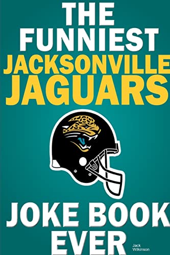 The Funniest Jacksonville Jaguars Joke Book Ever