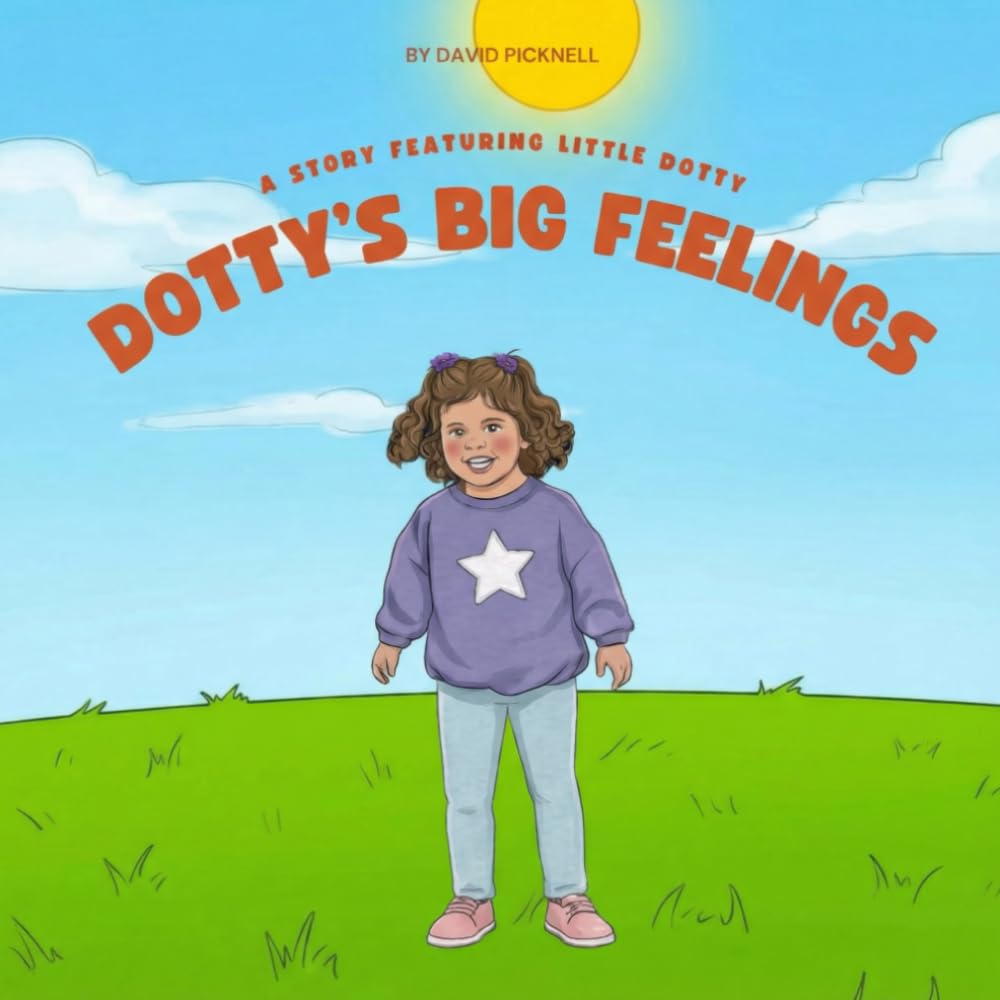 Dotty's Big Feelings: A Story Featuring Little Dotty (Dotty Book Series)
