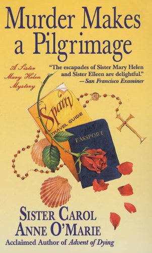 Murder Makes a Pilgrimage: A Sister Mary Helen Mystery (Sister Mary Helen Mysteries Book 5)