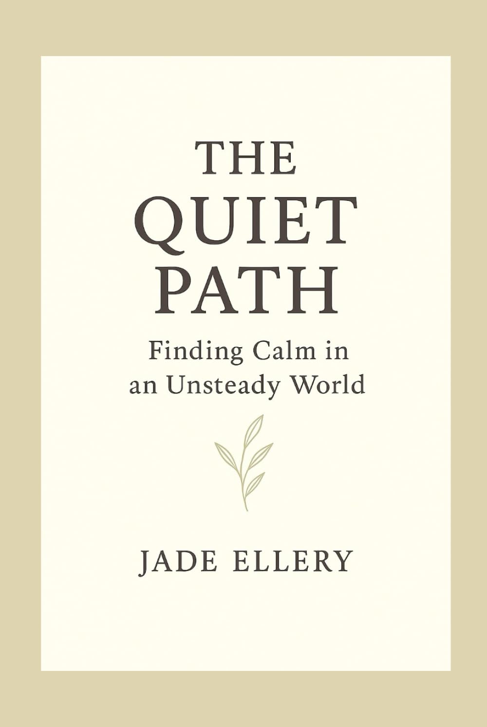 The Quiet Path: A gentle guide to reduce overthinking, ease anxiety, and find steady inner peace (The Tranquillitas Series)