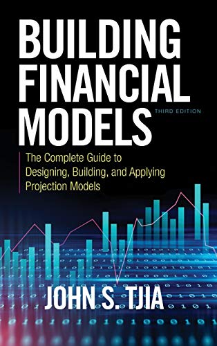 Building Financial Models, Third Edition: The Complete Guide to Designing, Building, and Applying Projection Models