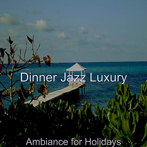 Play Ambiance for Holidays by Dinner Jazz Luxury on Amazon Music Unlimited