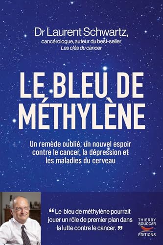Le bleu de méthylène : Un remède oublié, un nouvel espoir contre le cancer, la dépression et les maladies du cerveau