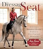 Dressage Seat: Achieving a Beautiful, Effective Position in Every Gait and Movement (English Edition)