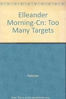 Elleander Morning-Cn: Too Many Targets 0812590740 Book Cover