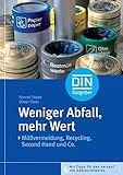 Weniger Abfall, mehr Wert: Müllvermeidung, Recycling, Second Hand und Co. Mit Tipps für den Verkauf von Gebrauchtwaren (DIN-Ratgeber)