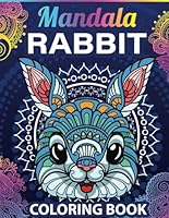Mandala Rabbit Coloring Book: A Harmonious Blend of Relaxation and Artistry for Adults, Kids, Seniors and Beginners. This Coloring Book will help you ... and De-stress with this 50 Rabbit Mandalas. B0CN3R7MJG Book Cover