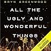 All the Ugly and Wonderful Things: A Novel