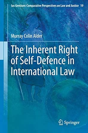 The Inherent Right of Self-Defence in International Law: 19 2013th Edition-Wow! eBook