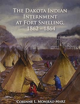 The Dakota Indian Internment At Fort Snelling, 1862-1864