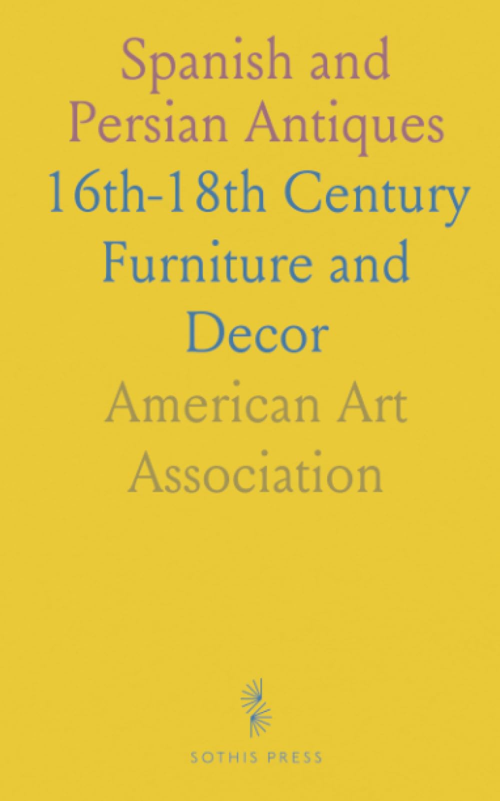 Spanish and Persian Antiques: 16th-18th Century Furniture and Decor