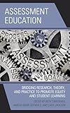 Assessment Education: Bridging Research, Theory, and Practice to Promote Equity and Student Learning