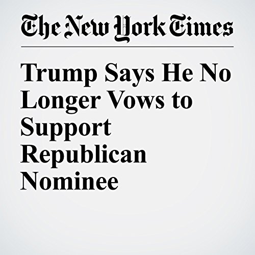 Trump Says He No Longer Vows to Support Republican Nominee cover art