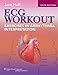ECG Workout: Exercises in Arrhythmia Interpretation (Huff, ECG Workout)