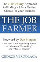 The Job Farmer: The 21st Century Approach to Finding a Job or Getting Clients for your Business 0986563641 Book Cover