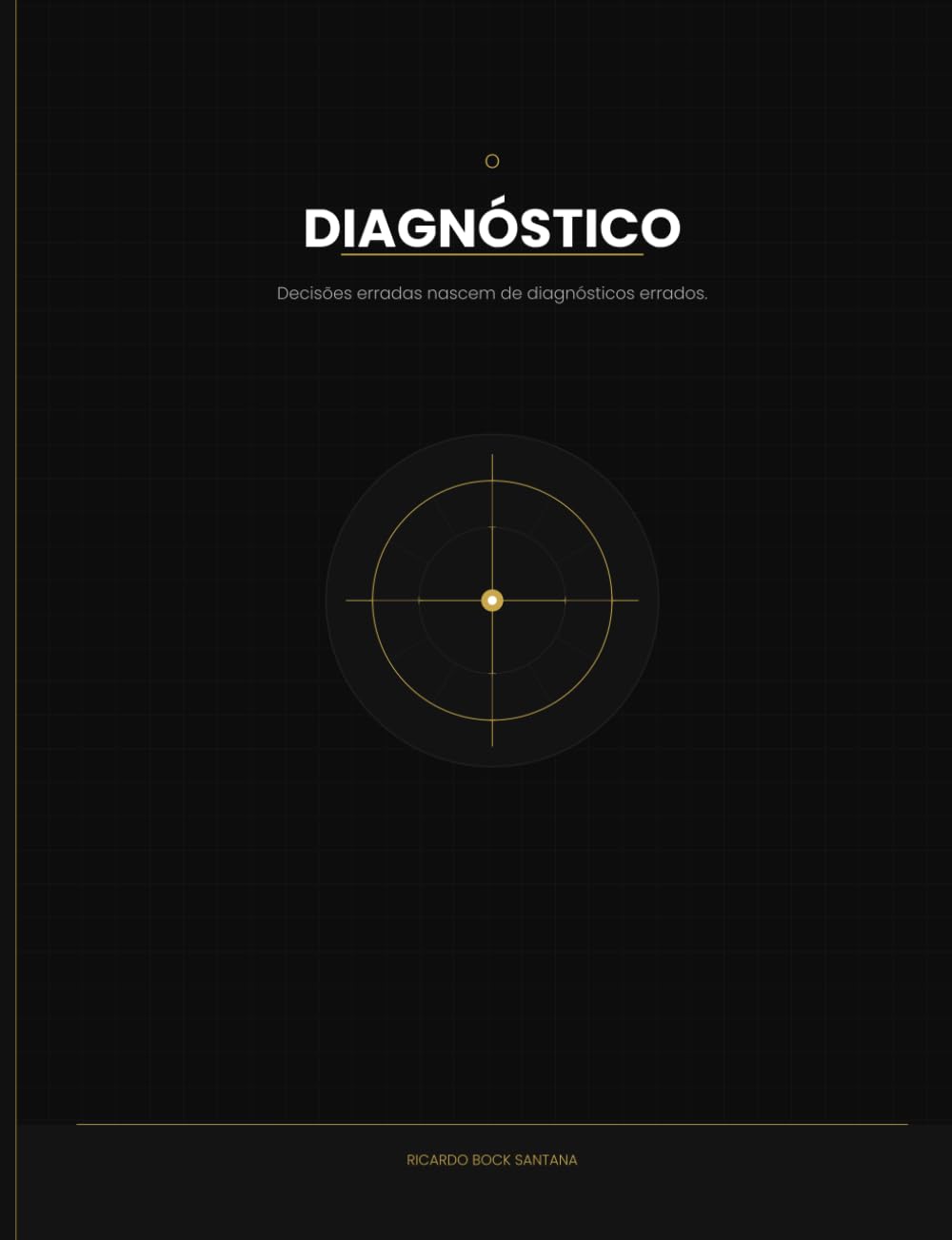 O diagnóstico: Decisões erradas nascem de diagnósticos errados