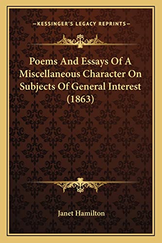 Poems and Essays of a Miscellaneous Character on Subjects of General Interest (1863)