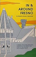 In & Around Fresno and the Central San Joaquin Valley (A Seeing & Doing Resource Guidebook) B0006X3BIE Book Cover
