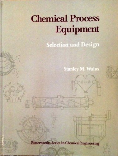 Chemical Process Equipment: Selection and Design
