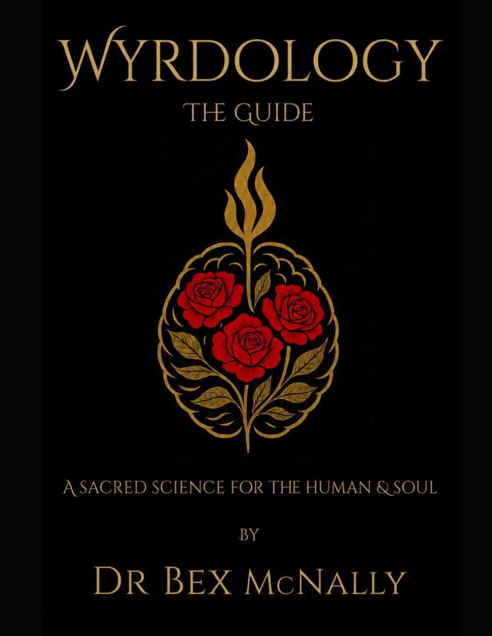 Wyrdology The Guide (2nd Edition): a Sacred Science for the Human and the Soul