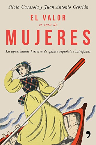 Télécharger El valor es cosa de mujeres: La apasionante historia de quince españolas intrépidas PDF Ebook En Ligne