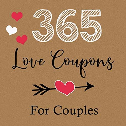 365 Love Coupons For Couples: Romantic Coupons Book - Love Gift For Two - 52 Weeks Of Love And Appreciation For Couples Paperback – 4 Mar. 2019