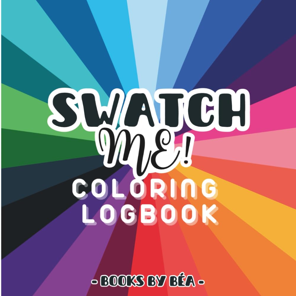 Swatch me! Coloring Logbook: Pages for Color Swatches, Palettes, Gradients & Blending, Patterns, Practice Illustrations & Coloring Books Collection Table