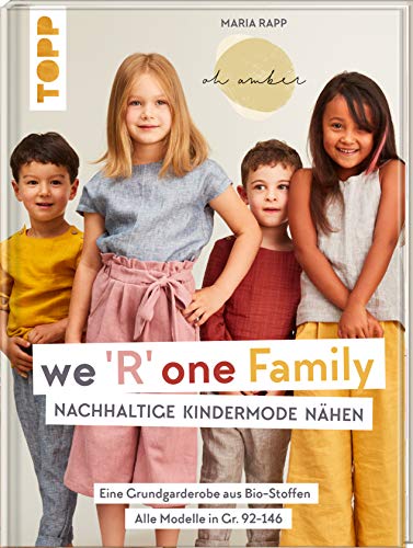We R one Family - Nachhaltige Kindermode nähen: Eine Grundgarderobe aus...
