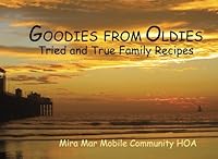 Goodies from Oldies: Tried and True Favorite Recipes 1453603352 Book Cover