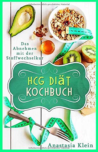 HCG Diät Kochbuch: Das Abnehmen mit der Stoffwechselkur HCG Diät Kochbuch: Das Abnehmen mit der Stoffwechselkur