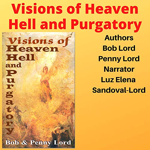Visions of Heaven, Hell and Purgatory by Bob Lord, Penny Lord episode artwork