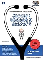 Should I Become a Doctor ? (Get Me Into Medical School Series): Decide If Medicine Is the Right Career for You 099311380X Book Cover