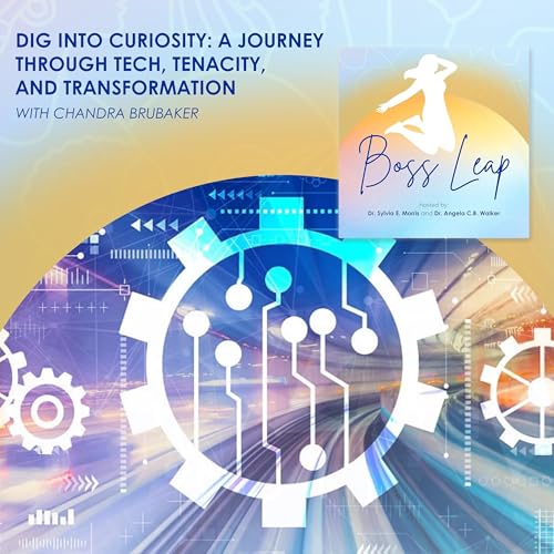 Page de couverture de Dig Into Curiosity: A Journey Through Tech, Tenacity, And Transformation With Chandra Brubaker
