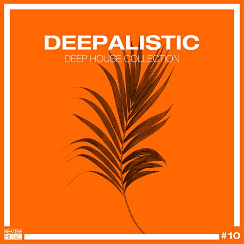 Play Deepalistic - Deep House Collection, Vol. 10 by VARIOUS ARTISTS on ...
