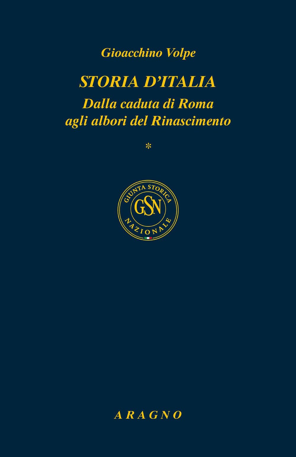 Storia d'Italia. Dalla caduta di Roma agli albori del Rinascimento-Dal Rinascimento al Risorgimento (Vol. 1-2) (Biblioteca della Giunta Storica Nazionale. Storici italiani del XIX e XX secolo)
