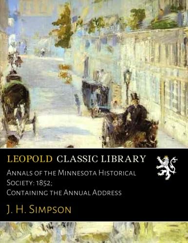 Annals of the Minnesota Historical Society: 1852; Containing the Annual Address      Paperback – January 20, 2017