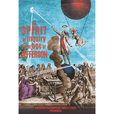 Spirit of Inquiry in the Age of Jefferson: Transactions, American Philosophical Society