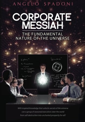 Corporate Messiah: The Fundamental Nature of the Universe