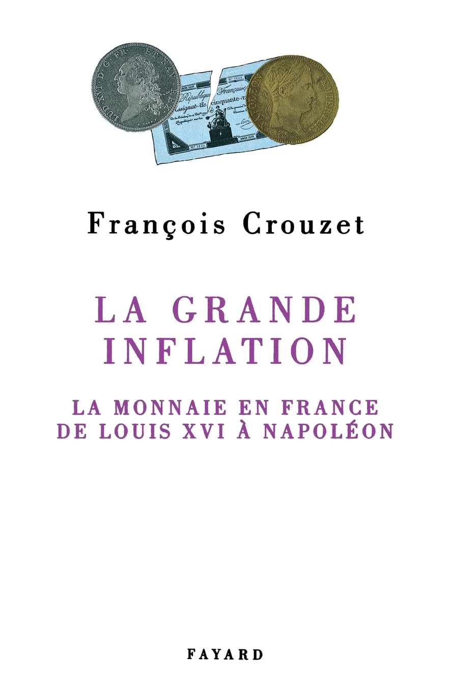 La Grande inflation: La monnaie en France de Louis XVI à Napoléon