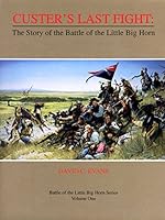 Custer's Last Fight: The Battle Of The Little Big Horn (Battle Of The Little Big Horn) 0912783303 Book Cover