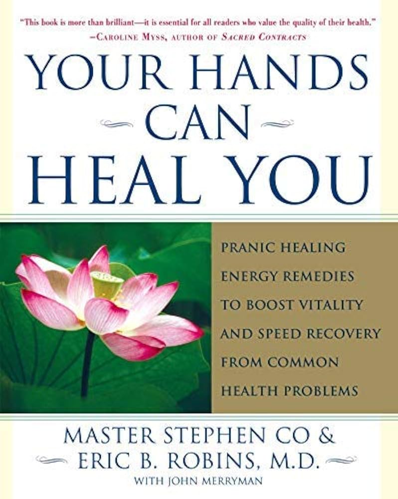 Your Hands Can Heal You: Pranic Healing Energy Remedies to Boost