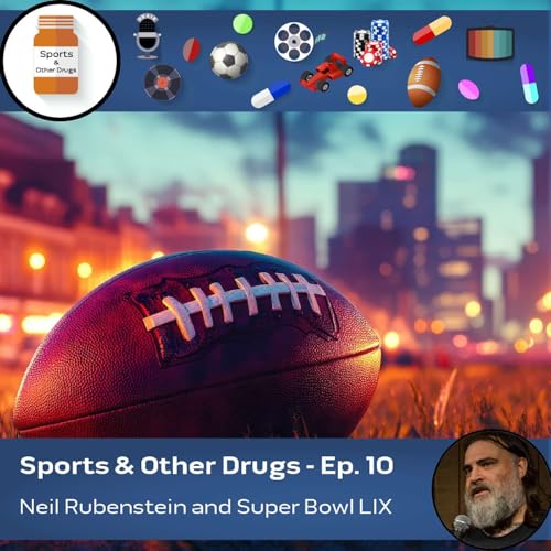 10 - Neil Rubenstein & Super Bowl LIX