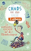 Chaos ist das halbe Leben: Ein verkanntes Genie auf der Überholspur 3401505521 Book Cover