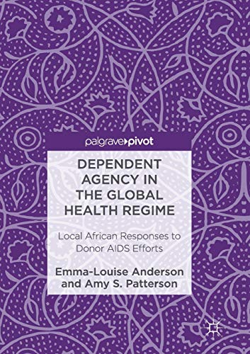 Dependent Agency in the Global Health Regime: Local African Responses to Donor AIDS Efforts