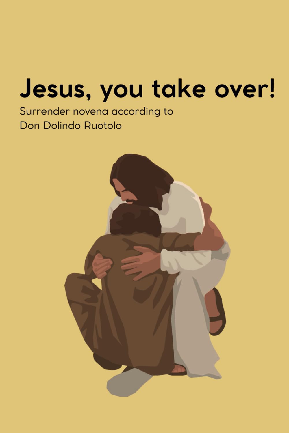 Jesus, You take over!: Surrender novena according to Father Dolindo Ruotolo